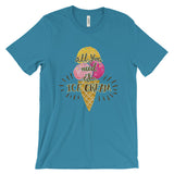 All you need is ice-cream Unisex short sleeve t-shirt