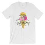 All you need is ice-cream Unisex short sleeve t-shirt